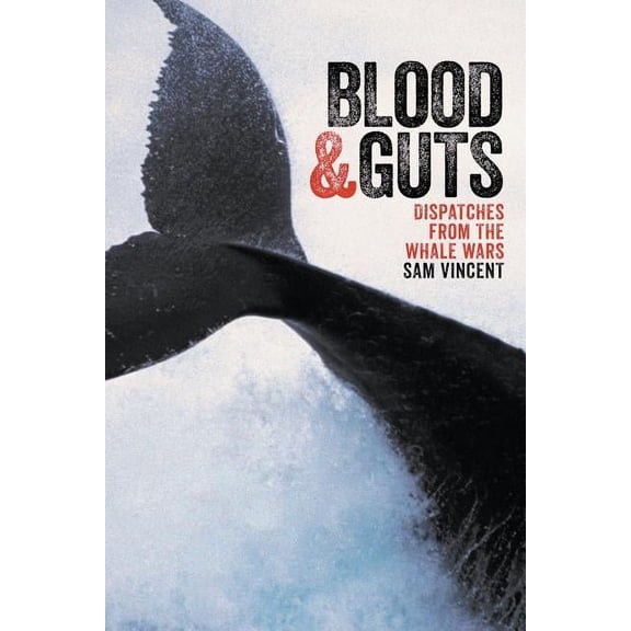 Blood and Guts: Dispatches from the Whale Wars (Paperback)