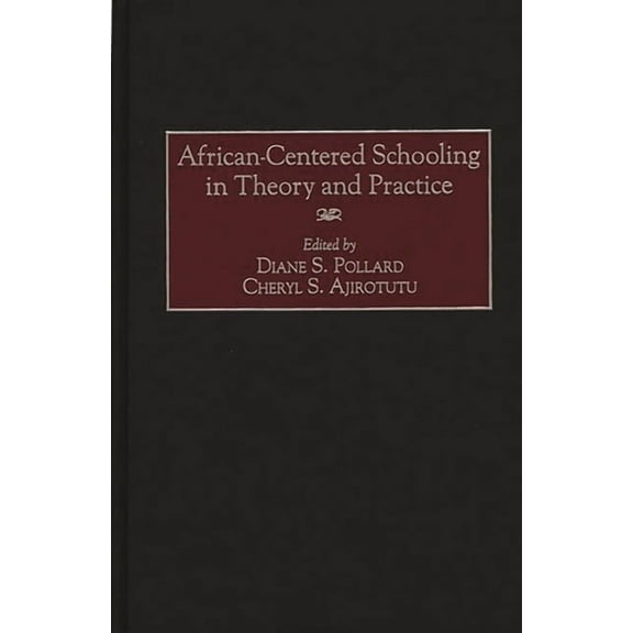 African-Centered Schooling in Theory and Practice, (Hardcover)