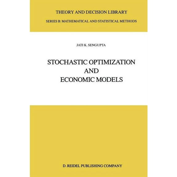 Theory and Decision Library B Stochastic Optimization and Economic Models, Book 2, (Paperback)