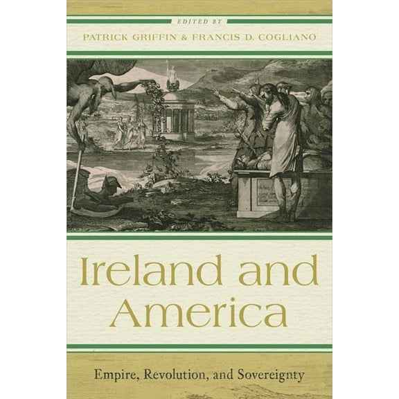 The Revolutionary Age Ireland and America: Empire, Revolution, and Sovereignty, (Hardcover)