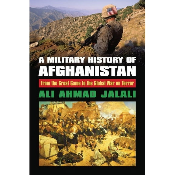 Modern War Studies A Military History of Afghanistan: From the Great Game to the Global War on Terror, (Hardcover)
