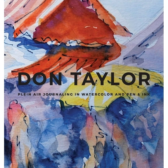 DON TAYLOR - Plein Air Journaling in Watercolor and Pen & Ink, (Hardcover)