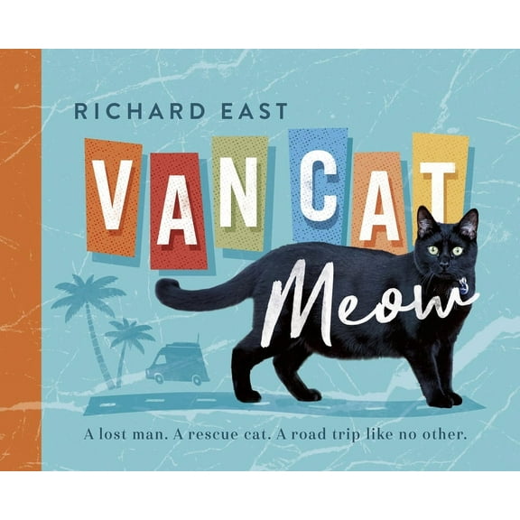 Van Cat Meow: A Lost Man, a Rescue Cat, a Road Trip Like No Other (Paperback)