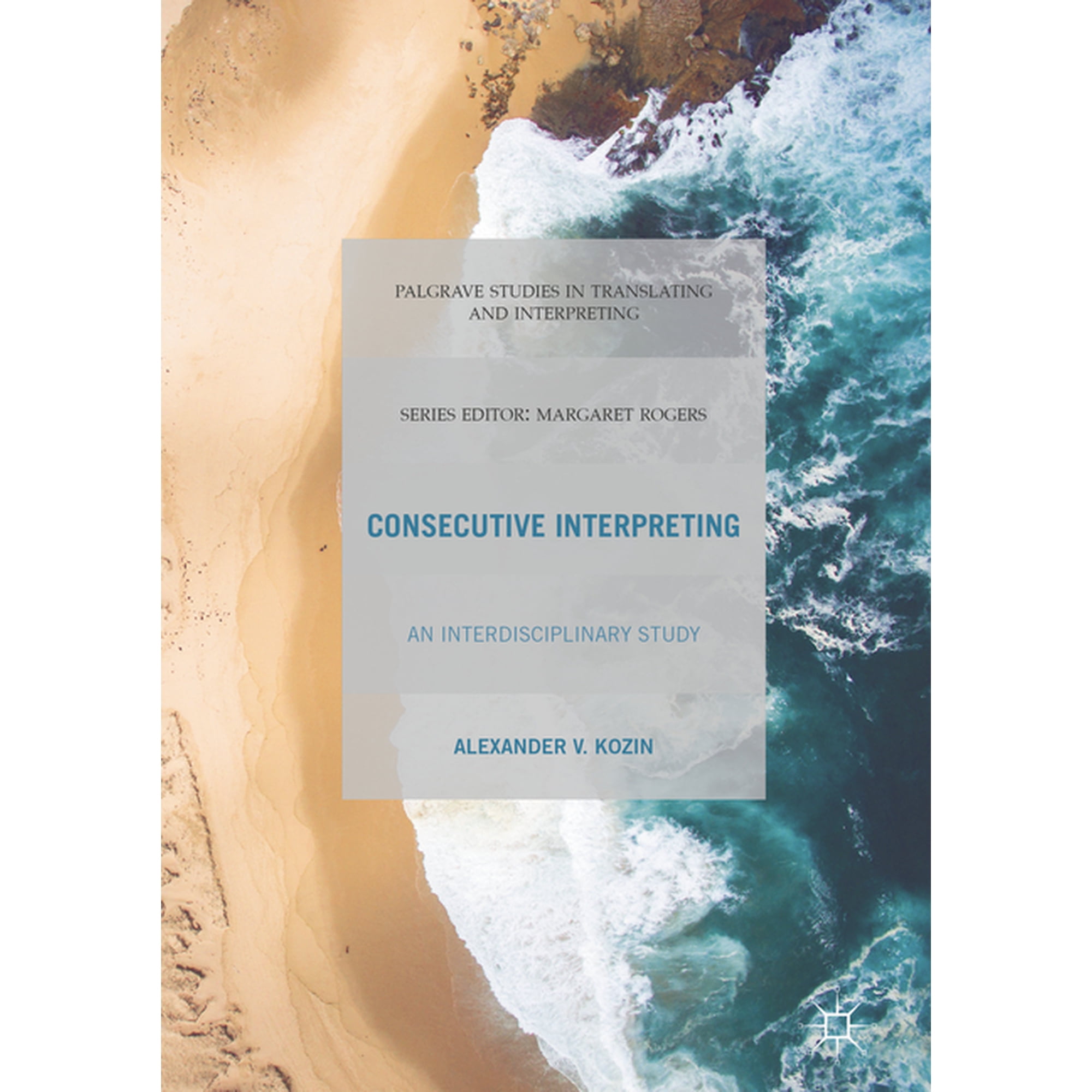 Palgrave Studies in Translating and Inte Consecutive Interpreting: An Interdisciplinary Study, (Hardcover)