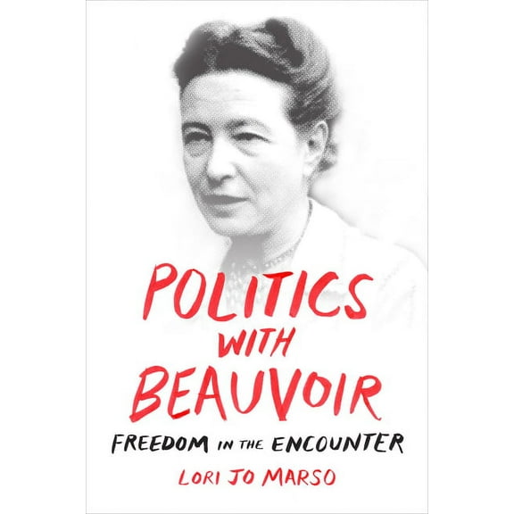 Politics with Beauvoir: Freedom in the Encounter, (Hardcover)
