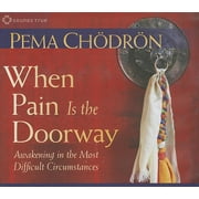 When Pain Is the Doorway : Awakening in the Most Difficult Circumstances (CD-Audio)