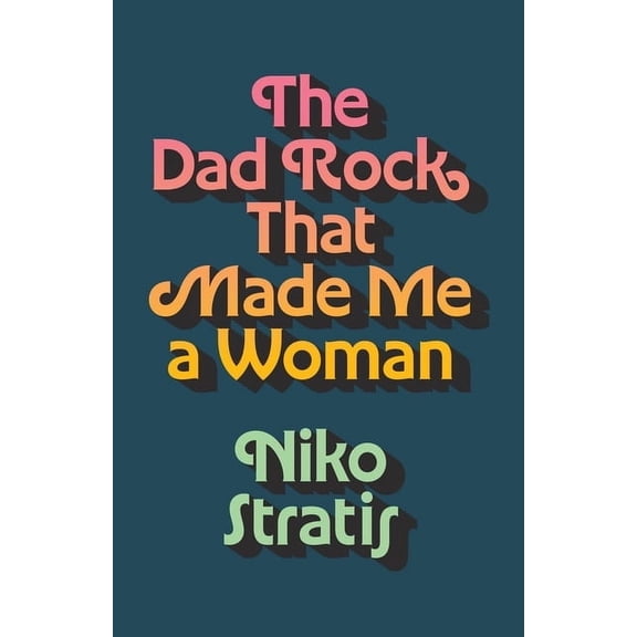 American Music The Dad Rock That Made Me a Woman, (Hardcover)