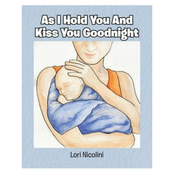 As I Hold You And Kiss You Goodnight (Paperback)