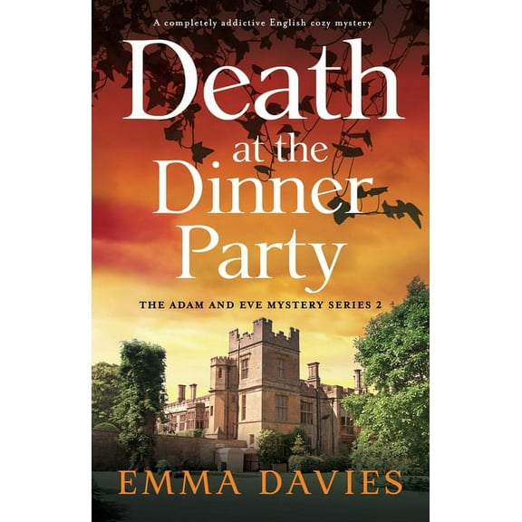 The Adam and Eve Mystery Death at the Dinner Party: A completely addictive English cozy mystery, Book 2, (Paperback)