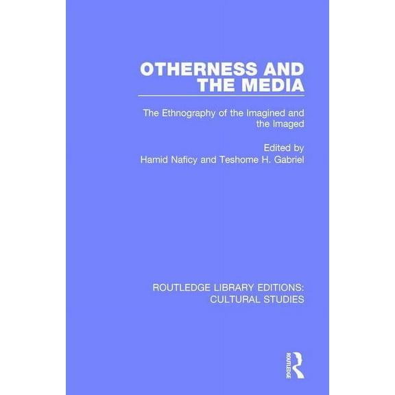 Routledge Library Editions: Cultural Stu Otherness and the Media: The Ethnography of the Imagined and the Imaged, (Hardcover)