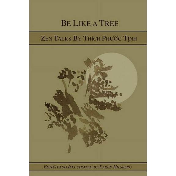 Be Like A Tree: Zen Talks by Thich Phuoc Tinh (Paperback)