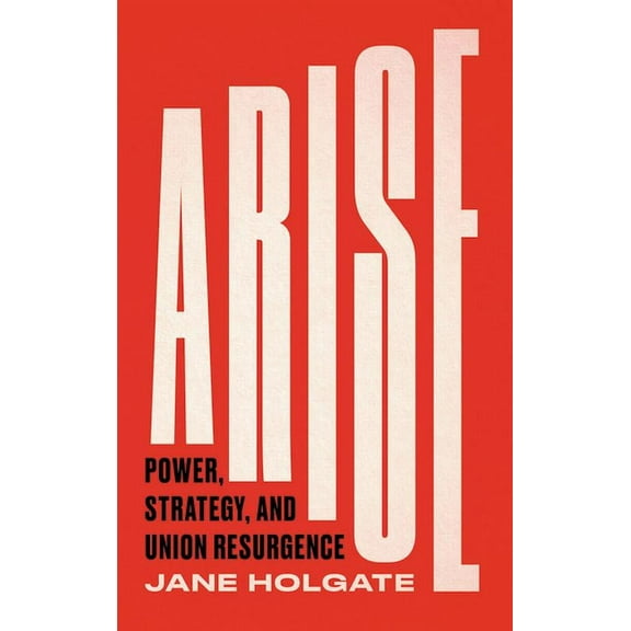 Wildcat Arise: Power, Strategy and Union Resurgence, (Paperback)
