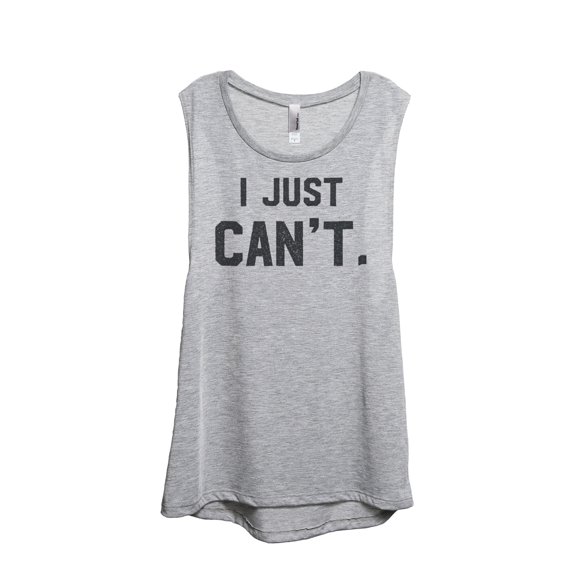 Thread Tank Designs - I Just Can't Women's Sleeveless Muscle Tank Top Tee