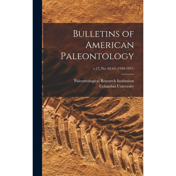 Bulletins of American Paleontology; v.17, no. 62-63 (1930-1931) (Hardcover)