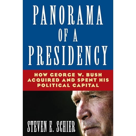 Pre-Owned Panorama of a Presidency: How George W. Bush Acquired and Spent His Political Capital (Paperback) 0765616939 9780765616937