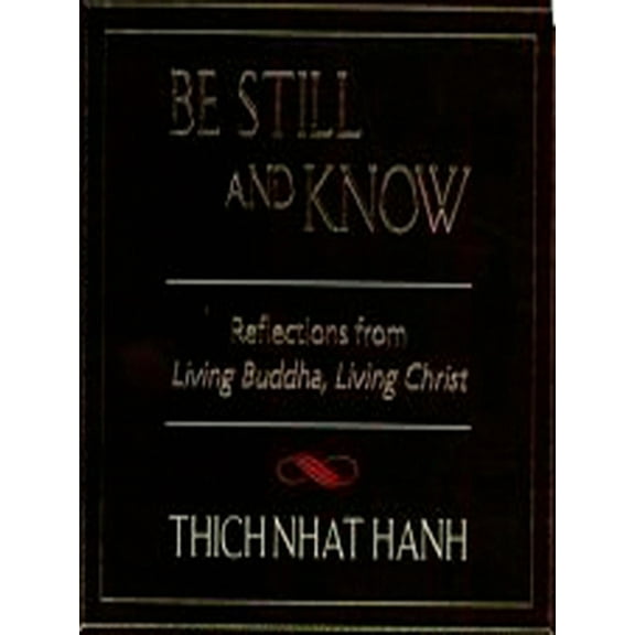 Pre-Owned Be Still and Know: Reflections from Living Buddha, Living Christ (Paperback) 1573225622 9781573225625