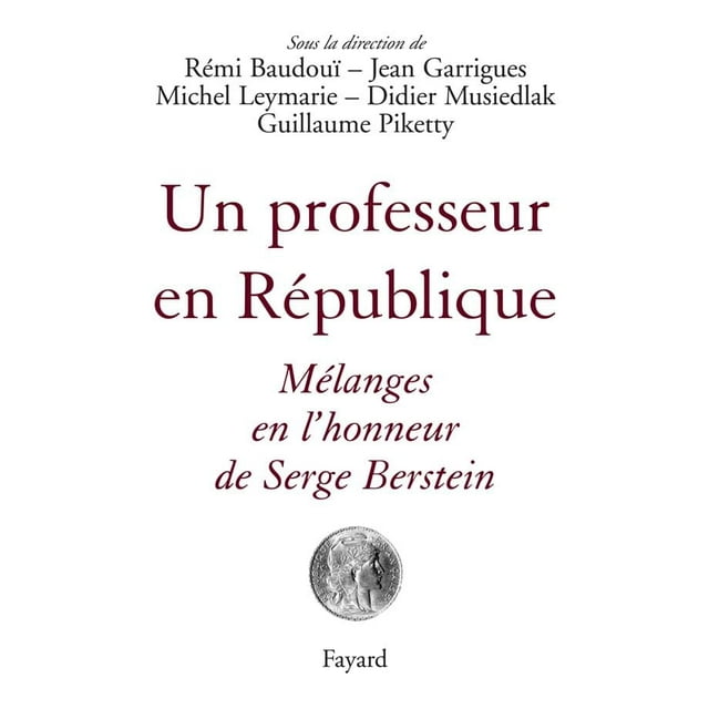 Un professeur en République: Mélanges en l'honneur de Serge Berstein