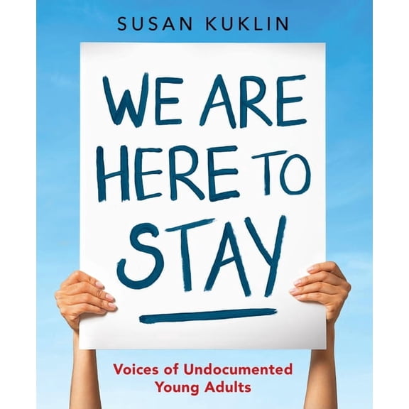We Are Here to Stay: Voices of Undocumented Young Adults, (Hardcover)