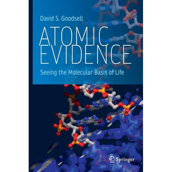 Atomic Evidence: Seeing the Molecular Basis of Life, (Hardcover)