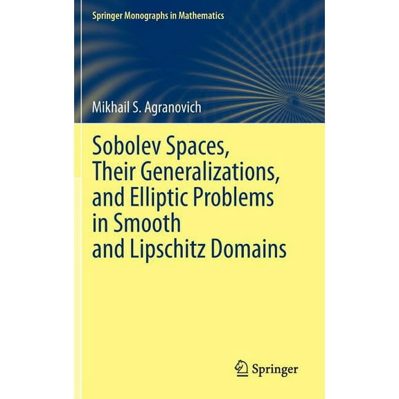 Springer Monographs in Mathematics Sobolev Spaces, Their Generalizations and Elliptic Problems in Smooth and Lipschitz Domains, (Hardcover)