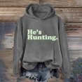 thumbnail image 3 of AJHSAKLt Comfrt Hoodie He's Hunting Sweatshirt Shirt Your He’s The Womens Essentials Hoodie Grey, 3 of 3
