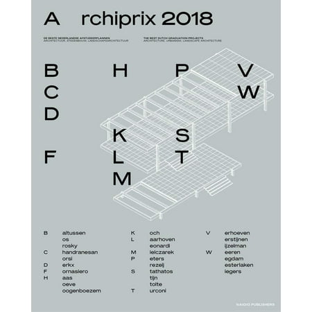 Archiprix 2018 : The Best Dutch Graduation Projects: Architecture, Urbanism, Landscape (Best Landscape Architecture Firms)