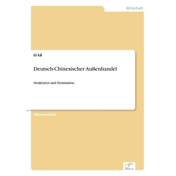Deutsch-Chinesischer AuÃenhandel: Strukturen und Hemmnisse, (Paperback)