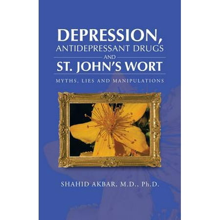 Depression, Antidepressant Drugs and St. John's Wort : Myths, Lies and