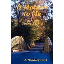 It Matters to Me: Tales of a Young Father, (Paperback)
