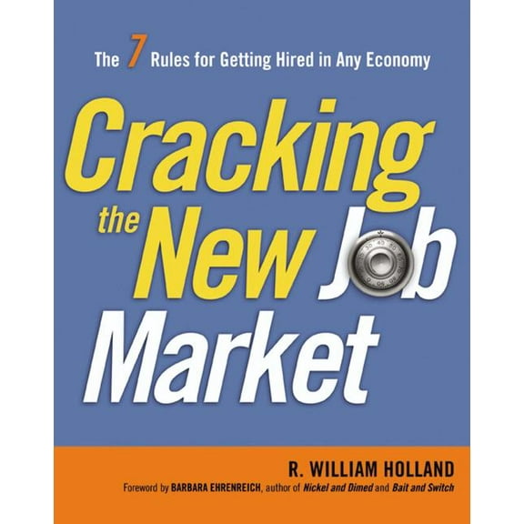 Cracking the New Job Market: The 7 Rules for Getting Hired in Any Economy, (Paperback)