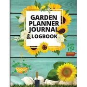 Garden Planner Log Book and Journal: Personal Gardening Organizer Notebook for Garden Lovers to Track Vegetable Growing, Gardening Activities and Plant Details (Paperback)