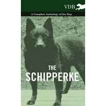 The Schipperke - A Complete Anthology of the Dog, (Paperback)