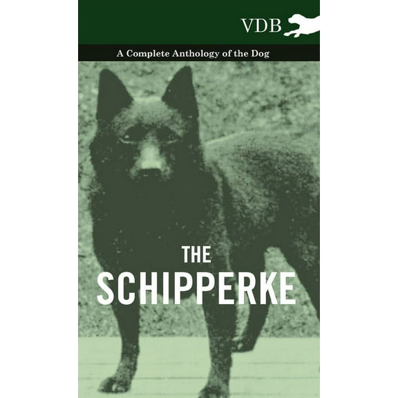 The Schipperke - A Complete Anthology of the Dog, (Paperback)