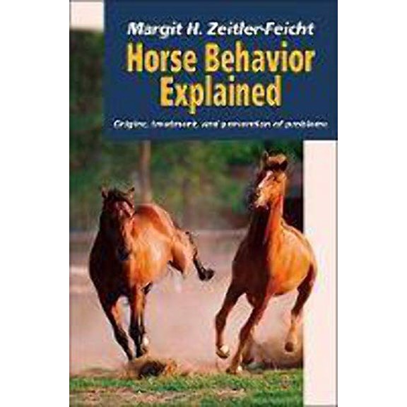 Pre-Owned Horse Behavior Explained: Origins, Treatment, and Prevention of Problems (Hardcover) 1570762627 9781570762628