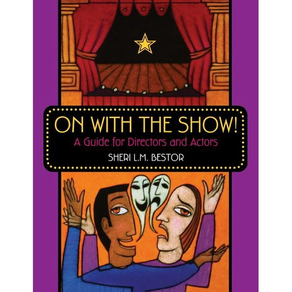 On with the Show!: A Guide for Directors and Actors, (Paperback)