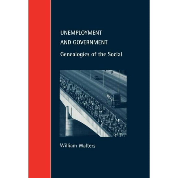 Cambridge Studies in Law and Society Unemployment and Government: Genealogies of the Social, (Hardcover)