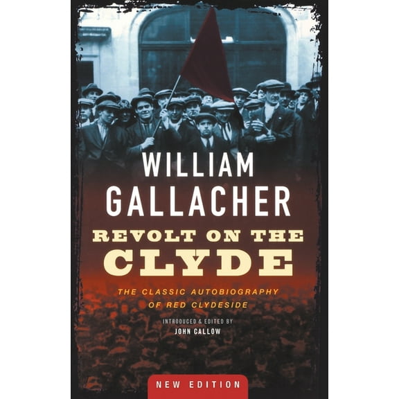 Revolt on the Clyde: The Classic Autobiography of Red Clydeside, (Paperback)