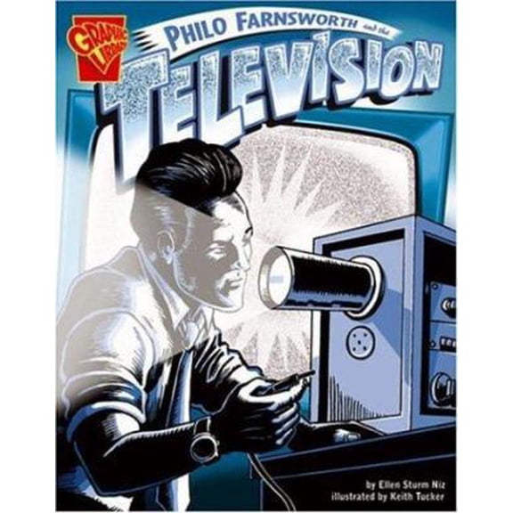Pre-Owned Philo Farnsworth and the Television (Graphic Library) (Unknown) 0736864873 9780736864879