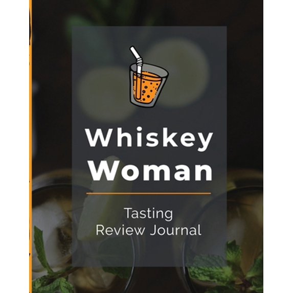 Pre-Owned Whiskey Woman Tasting Review Journal: Alcohol Notebook Cigar Bar Companion Single Malt Bourbon Rye Try Distillery Philosophy Scotch Whisky Gift Orange (Paperback) 195237832X 9781952378324