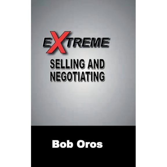 Extreme Selling and Negotiating, (Hardcover)
