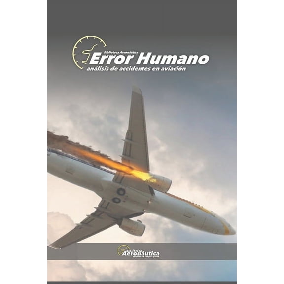 Error humano. AnÃ¡lisis de accidentes en aviaciÃ³n: FFHH, libro para pilotos, aviadores, controlador aÃ©reo, aeronÃ¡uticos, , (Paperback)