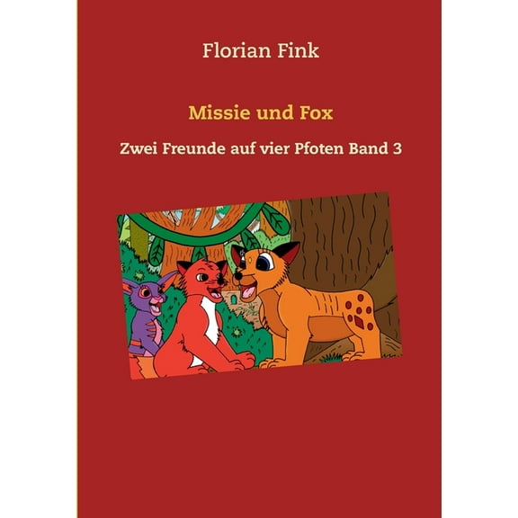Missie und Fox: Zwei Freunde auf vier Pfoten Band 3, (Paperback)