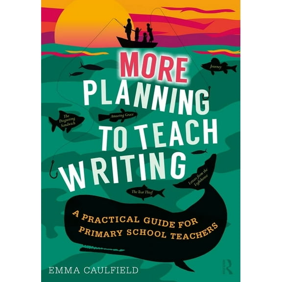 More Planning to Teach Writing: A Practical Guide for Primary School Teachers, (Paperback)