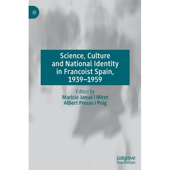 Science, Culture and National Identity in Francoist Spain, 1939-1959, (Hardcover)