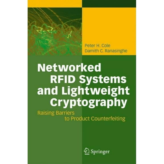 Networked RFID Systems and Lightweight Cryptography: Raising Barriers to Product Counterfeiting, (Hardcover)