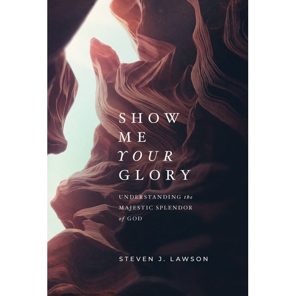 Pre-Owned Show Me Your Glory: Understanding the Majestic Splendor of God (Hardcover) 1642892637 9781642892635