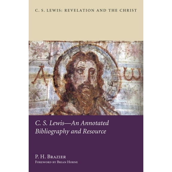 C. S. Lewis: Revelation and the Christ: C.S. Lewis-An Annotated Bibliography and Resource (Paperback)