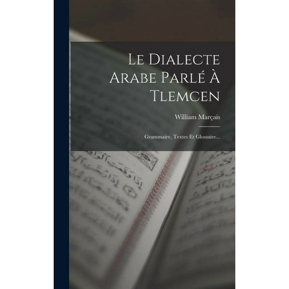 Le Dialecte Arabe Parlé À Tlemcen (Hardcover)