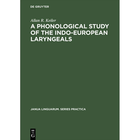 Janua Linguarum. Series Practica A Phonological Study of the Indo-European Laryngeals, Book 76, (Hardcover)