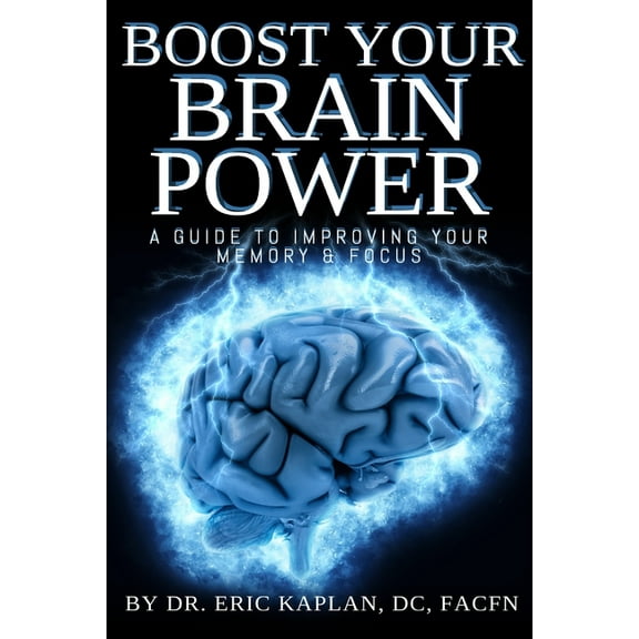 Boost Your Brainpower: A Guide to Improving Your Memory & Focus, (Paperback)